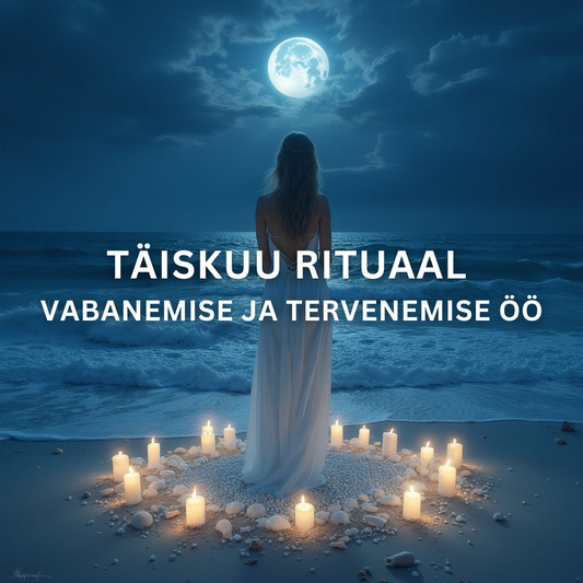 TÄISKUU RITUAAL - VABANEMISE JA TERVENEMISE ÖÖ